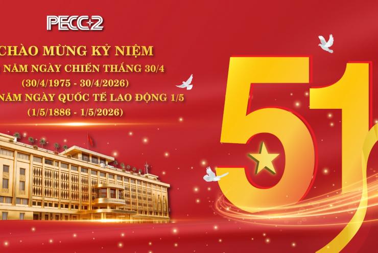 PECC2 NHIỆT LIỆT CHÀO MỪNG NGÀY GIẢI PHÓNG MIỀN NAM 30/4 VÀ NGÀY QUỐC TẾ LAO ĐỘNG 1/5